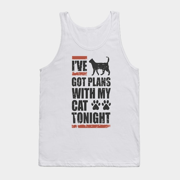 I've Got My Plans With My Cat Tonight Tank Top by Artmoo